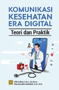 Komunikasi kesehatan era digital: Teori dan praktik