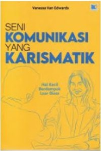 Seni komunikasi yang karismatik: Hal kecil berdampak luar biasa