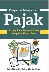 Pengantar manajemen pajak: Strategi pintar merencanakan dan menghindari sanksi pajak