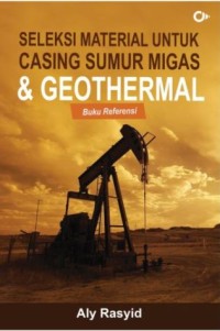 Seleksi material untuk casing sumur migas dan geothermal