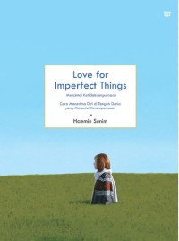 Love for imperfect things: Mencintai ketidaksempurnaan