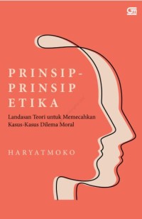 Prinsip-prinsip etika: Landasan teori untuk memecahkan kasus-kasus dilema moral