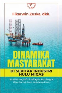 Dinamika masyarakat di sekitar industri hulu migas