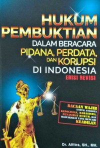 Hukum Pembuktian Dalam Beracara Pidana,Perdata, dan Korupsi di Indonesia edisi Revisi