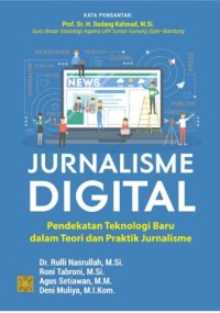 Jurnalisme digital: Pendekatan teknologi baru dalam teori dan praktik jurnalisme