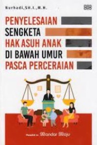 Penyelesaian sengketa hak asuh anak dibawah umur pasca perceraian
