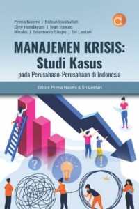 Manajemen Krisis: Studi Kasus pada Perusahaan - Perusahaan di Indonesia