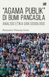 Agama Publik Di Bumi Pancasila: Analisis Etika dan Sosiologi