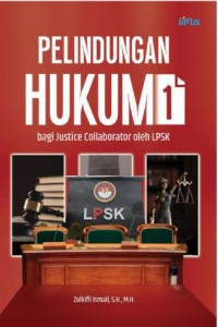 Perlindungan hukum bagi justice collaborator oleh LPSK