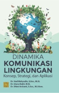Dinamika komunikasi lingkungan: Konsep, strategi, dan aplikasi