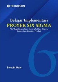 Belajar implementasi proyek six sigma: Alat bagi perusahaan meningkatkan kinerja proses dan kualitas produk