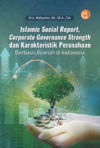 Islamic social report, corporate governance strenght dan karakteristik perusahaan berbasis syariah di Indonesia