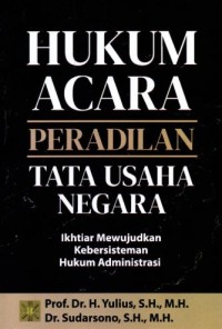 Image of Hukum acara peradilan tata usaha negara: Ikhtiar mewujudkan kebersistemen hukum administrasi
