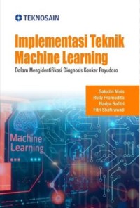 Implementasi teknik machine learning dalam mengidentifikasi diagnosis kanker payudara