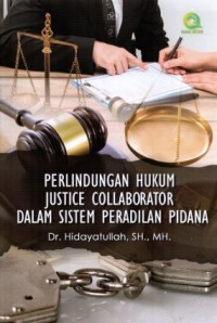 Perlindungan hukum justice collaborator dalam sistem peradilan pidana