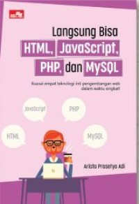 Image of Langsung bisa HTML, JavaScript, PHP, dan MySQL: Kuasai empat teknologi inti pengembangan web dalam waktu singkat!