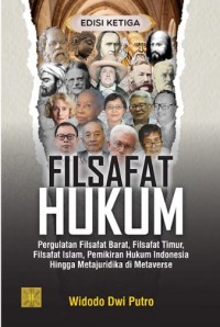 Image of Filsafat Hukum: Pergulatan filsafat barat, filsafat timur, filsafat islam, pemikiran hukum Indonesia hingga metajuridika di Metaverse