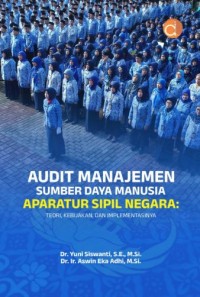 Image of Audit Manajemen Sumber Daya Manusia Aparatur Sipil Negara: Teori, Kebijakan, dan Implementasinya