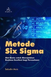 Image of Metode Six Sigma: Alat bantu untuk menciptakan business excellent bagi perusahaan