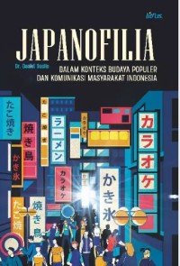Image of Japanofilia dalam konteks budaya populer dan komunikasi masyarakat Indonesia