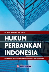 Image of Hukum Perbankan Indonesia dan respons kebijakan dalam tiga krisis besar