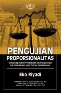 Image of Pengujian Proporsionalitas: Metodologi Hukum Pembatasan dan Pengurangan Hak Asasi Manusia pada Perkara Kontitusional