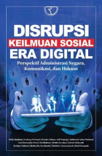 Image of Disrupsi Keilmuan Sosial Era Digital Perspektif Administrasi Negara, Komunikasi, dan Hukum