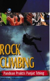 Image of Rock Climbing: Panduan Praktis Panjat Tebing