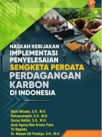 Image of Naskah Kebijakan Implementasi Penyelesaian Sengketa Perdata Perdagangan Karbon di Indonesia