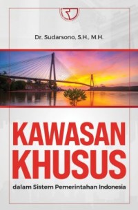 Image of Kawasan Khusus Dalam Sistem Pemerintahan Indonesia