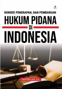 Image of Konsep, penerapan dan pembaruan hukum pidana di Indonesia