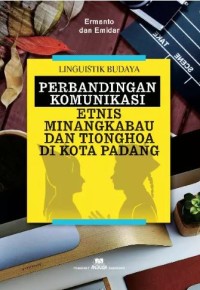 Image of Linguistik Budaya Perbandingan Komunikasi: Ernis Minangkabau dan Tionghoa Di kota Padang