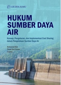 Image of Hukum Sumber Daya Air: Konsep, Pengaturan, dan Implementasi Cost Sharing dalam Pengelolaan Sumber Daya Air