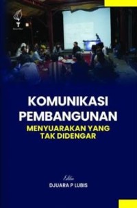 Image of Komunikasi Pembangunan Menyuarakan Yang Tak Didengar