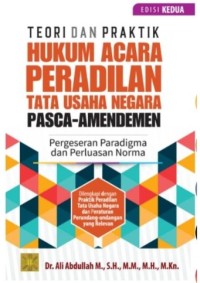 Image of Teori dan Praktik Hukum Acara Peradilan Tata Usaha Negara Pasca-Amendemen: pergeseran paradigma dan perluasan norma