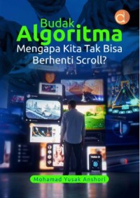 Image of Budak Algoritma: mengapa kita tidak bisa berhenti scroll?