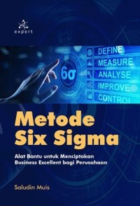 Image of Metode Six Sigma: alat bantu untuk menciptakan business excellent bagi perusahaan