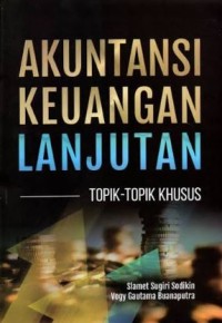 Image of Akuntansi Keuangan Lanjutan: topik-topik khusus