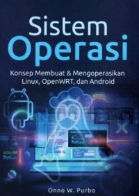 Image of Sistem Operasi: konsep membuat & mengoperasikan Linux, OpenWrt dan Android