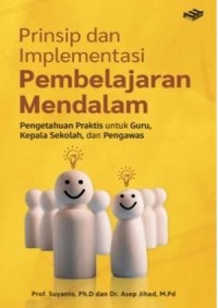 Image of Prinsip dan Implementasi Pembelajaran Mendalam: pengetahuan praktis untuk guru, kepala sekolah, dan pengawas