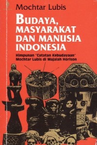 Budaya, masyarakat dan manusia Indonesia : himpunan 