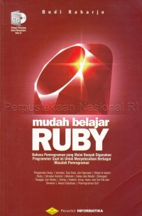 Mudah belajar ruby : bahasa pemrograman yang mulai banyak digunakan pemrograman saat ini untuk menyelesaikan berbagai masalah pemrograman