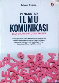 Pengantar ilmu komunikasi : sejarah, hakikat, dan proses