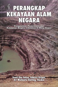 Perangkap kekayaan alam negara: Pengelolaan penerimaan dan kekayaan negara Indonesia di masa depan