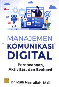 Manajemen komunikasi digital : perencanaan, aktivitas, dan evalusi