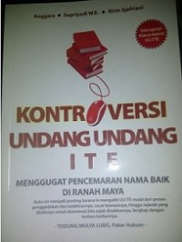 Kontroversi UU ITE : menggugat pencemaran nama baik di ranah maya