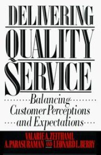 Delivering quality service : balancing customer perceptions and expectations