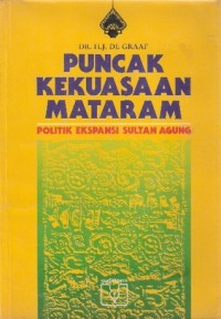 Puncak kekuasaan Mataram : politik ekspansi Sultan Agung