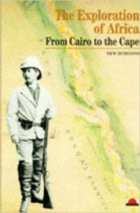 The exploration of Africa from Cairo to the cape