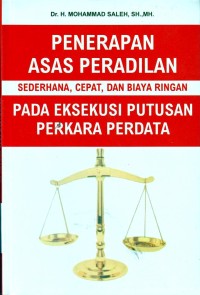Penerapan asas peradilan sederhana, cepat, dan biaya ringan pada eksekusi putusan perkara perdata